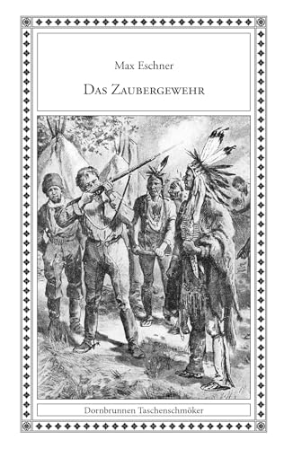 Das Zaubergewehr: Zwei Erzählungen aus dem Wilden Westen (Taschenschmöker aus Vergangenheit und Gegenwart)