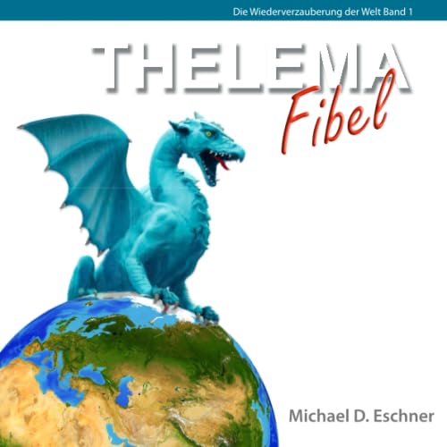 Thelema Fibel (Die Wiederverzauberung der Welt, Band 1) von Independently published