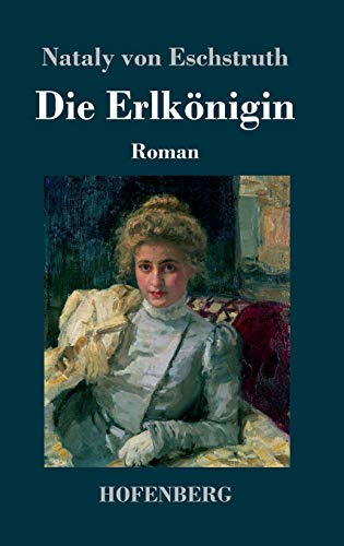 Die Erlkönigin: Roman von Hofenberg