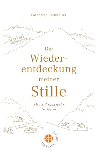 Die Wiederentdeckung meiner Stille: Meine Visionssuche im Tessin