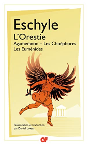 L'orestie: AGAMEMNON. LES CHOÉPHORES. LES EUMÉNIDES