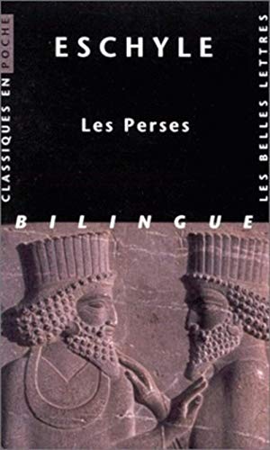 Les Perses: Edition bilingue français-grec ancien (Classiques en poche, Band 55) von Les Belles Lettres
