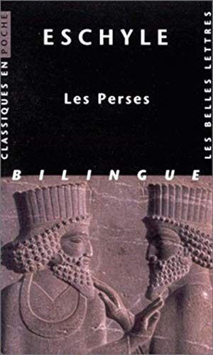 Les Perses: Edition bilingue français-grec ancien (Classiques en poche, Band 55)