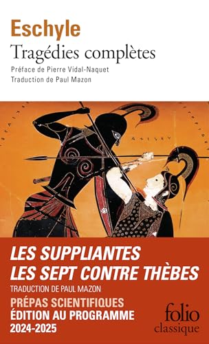 Tragédies: Les Suppliantes, les Perses, les Sept contre Thèbes, Prométhée enchaîné, Orestie (Folio (Gallimard))