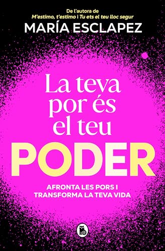 La teva por és el teu poder: Afronta les pors i transforma la teva vida (Bruguera Tendencias) von Bruguera