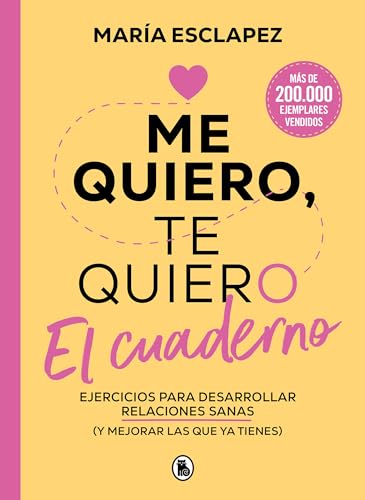 Me quiero, te quiero. El cuaderno: Ejercicios para desarrollar relaciones sanas (y mejorar las que ya tienes) (Bruguera Tendencias) von Bruguera