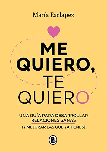 Me quiero, te quiero: Una guía para desarrollar relaciones sanas (y mejorar las que ya tienes) (Bruguera Tendencias) von BRUGUERA
