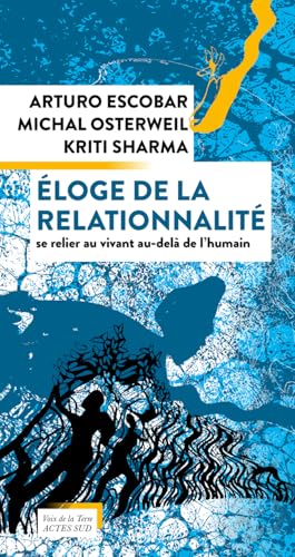 Éloge de la relationnalité: Se relier au vivant au-delà de l'Humain von ACTES SUD