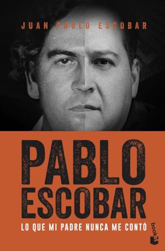 Pablo Escobar: Lo que mi padre nunca me conto (Biografías y Memorias) von Booket