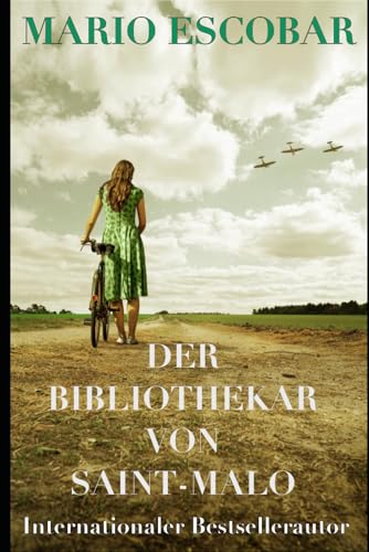 Der Bibliothekar von Saint-Malo: Ein entzückender Roman über den Zweiten Weltkrieg Der Bibliothekar von Saint-Malo: Ein entzückender Roman über den Zweiten Weltkrieg von Independently published