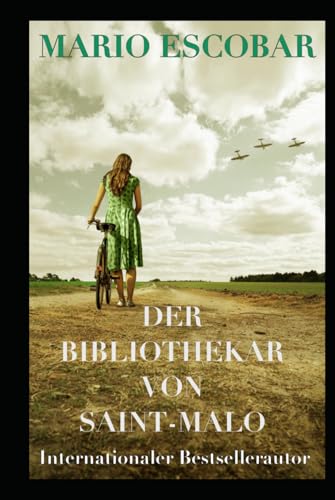Der Bibliothekar von Saint-Malo: Ein entzückender Roman über den Zweiten Weltkrieg Der Bibliothekar von Saint-Malo: Ein entzückender Roman über den Zweiten Weltkrieg von Independently published
