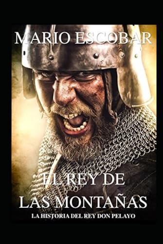 El rey de las montañas: La historia de Don Pelayo (Grandes Personajes de la Historia de España) von Independently published