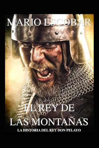 El rey de las montañas: La historia de Don Pelayo (Grandes Personajes de la Historia de España)