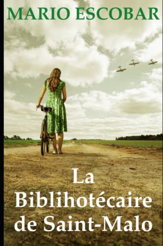 La bibliothécaire de Saint-Malo: Un cœur pur peut illuminer la nuit la plus noire.: Un coeur pur peut illuminer la nuit la plus noire. (Romans de la Seconde Guerre Mondiale, Band 2) von Independently published