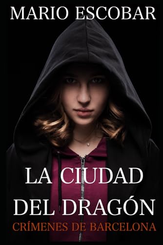 La ciudad del dragón: Suspense, intriga y misterio en estado puro (Crímenes de Barcelona, Band 1) von Independently published