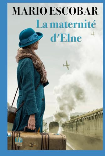 La maternité d'Elna: Un roman historique sur le pouvoir de l'amour von Independently published
