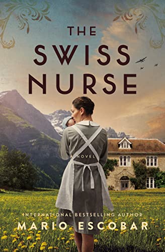 The Swiss Nurse: A Gripping Tale of Hope and Humanity Amidst the Spanish Civil War and WWII The Swiss Nurse: A Gripping Tale of Hope and Humanity Amidst the Spanish Civil War and WWII