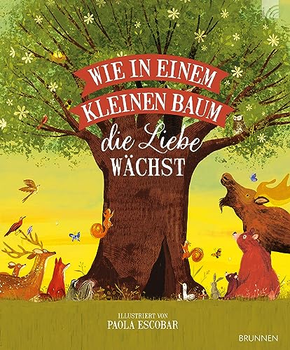Wie in einem kleinen Baum die Liebe wächst von Brunnen-Verlag GmbH