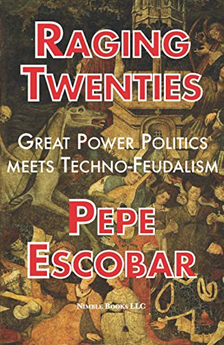 Raging Twenties: Great Power Politics Meets Techno-Feudalism in the Era of COVID-19 (Chronicles of Liquid War, Band 6) von Nimble Books LLC