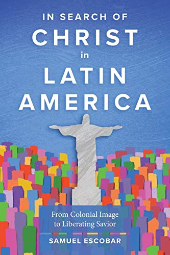 In Search of Christ in Latin America: From Colonial Image to Liberating Savior von Machdohnil Limited