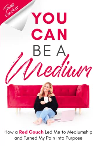 You Can Be A Medium: How A Red Couch Led Me to Mediumship and Turned My Pain into Purpose von Franklin Rose Publishing