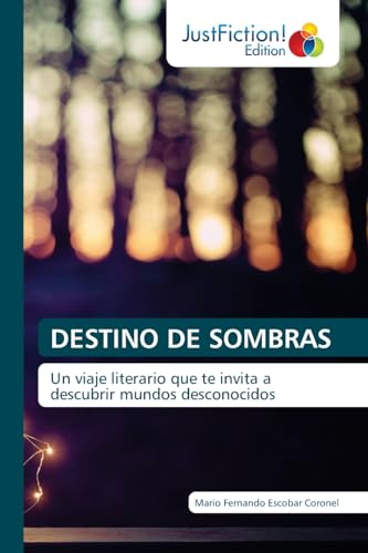 DESTINO DE SOMBRAS: Un viaje literario que te invita a descubrir mundos desconocidos von JustFiction Edition