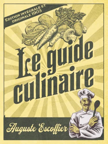 Le guide culinaire Edition intégrale et originale 1903 Le guide culinaire Edition intégrale et originale 1903 von Independently published