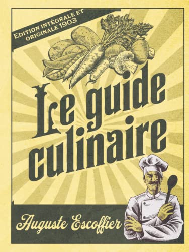 Le guide culinaire Edition intégrale et originale 1903