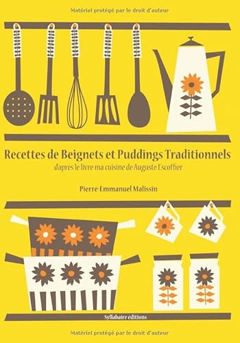 Recettes de Beignets et Puddings Traditionnels (La cuisine d'Auguste Escoffier, Band 2) von Syllabaire Editions