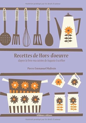 Recettes de Hors-d’oeuvre (La cuisine d'Auguste Escoffier, Band 5) von Syllabaire Editions