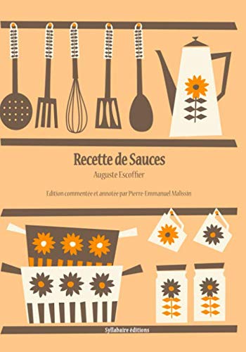 Recettes de Sauces (La cuisine d'Auguste Escoffier, Band 4)