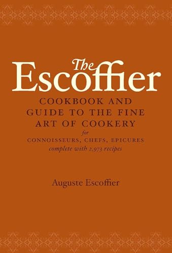 The Escoffier Cookbook: and Guide to the Fine Art of Cookery for Connoisseurs, Chefs, Epicures (International Cookbook Series) von Clarkson Potter