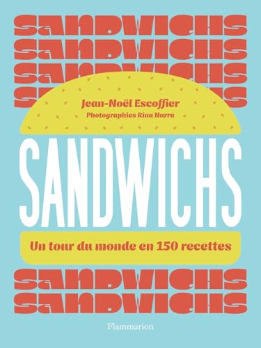 Sandwichs: Un tour du monde en 150 recettes von FLAMMARION