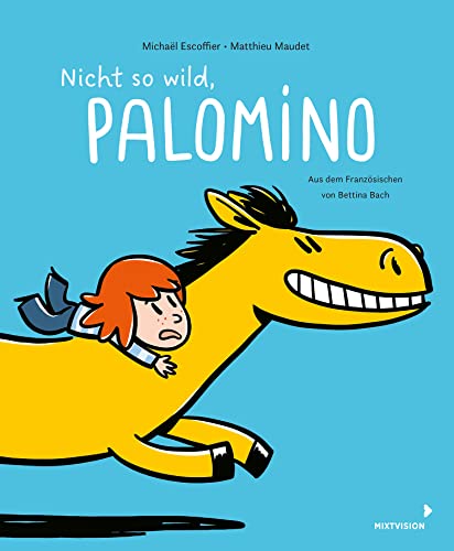 Nicht so wild, Palomino: Band 2 der lustigen Pferdebuch-Reihe für Kinder ab 4 Jahren - Bilderbuch im Comicstil von mixtvision Mediengesellschaft mbH