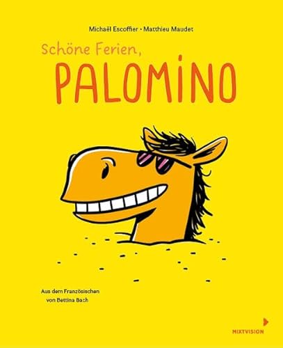 Schöne Ferien, Palomino: Band 4 der lustigen Pferdebuch-Reihe für Kinder ab 4 Jahren - Bilderbuch im Comicstil von mixtvision