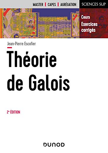 Théorie de Galois - 2e éd - Cours et exercices corrigés: Cours et exercices corrigés