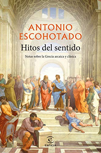 Hitos del sentido: Notas sobre la Grecia arcaica y clásica (F. COLECCION) von Espasa