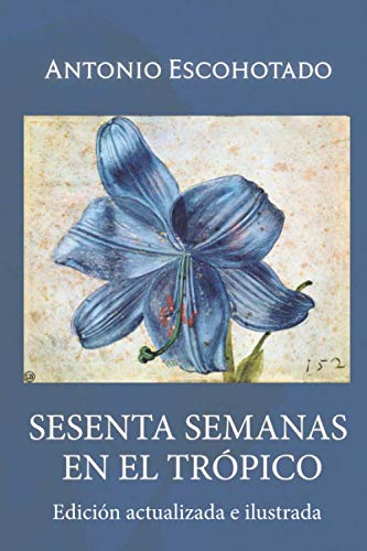 Sesenta semanas en el trópico: Viajes por el planeta exterior y causas de la riqueza y pobreza Sesenta semanas en el trópico: Viajes por el planeta exterior y causas de la riqueza y pobreza