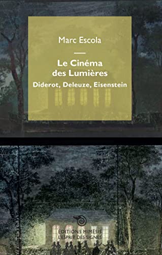 Le cinéma des Lumières. Diderot, Deleuze, Eisenstein (L' esprit des signes)