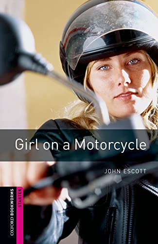 Girl On A Motorcycle: Starter: 250-Word Vocabulary (Oxford Bookworms Library: Crime & Mystery: Starter)