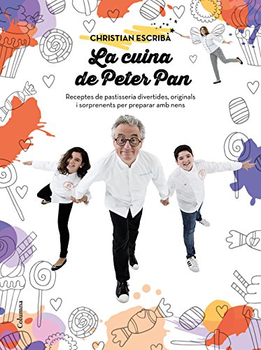 La cuina de Peter Pan: Receptes de pastisseria per a nens. Sorprèn, emociona i crea moments únics (NO FICCIÓ COLUMNA) von Columna CAT