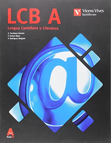 LCB A (LENGUA CAST CATALUNYA BACHILLERATO) AULA 3D von Editorial Vicens Vives
