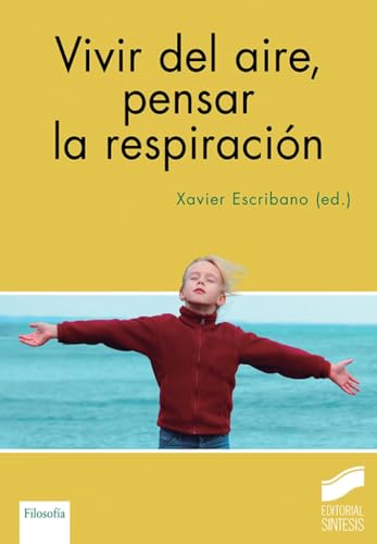 Vivir del aire, pensar la respiración (Filosofía, Band 15) von Sintesis
