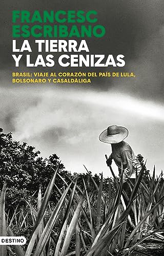 La tierra y las cenizas: Brasil: viaje al corazón del país de Lula, Bolsonaro y Casaldàliga (Imago Mundi) von Ediciones Destino