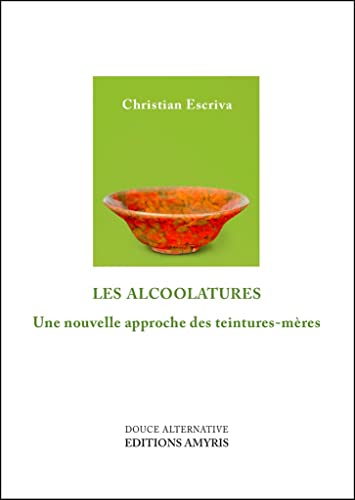 Les alcoolatures: Une nouvelle approche des teintures-mères
