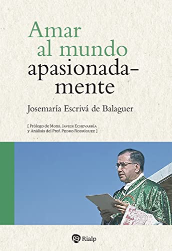 Amar al mundo apasionadamente (Libros de Josemaría Escrivá de Balaguer) von RIALP EDITORIAL