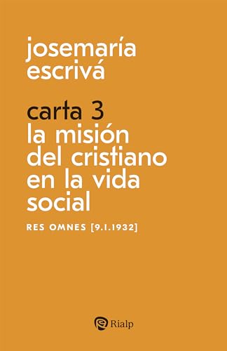 Carta 3. La misión del cristiano en la vida social: Res Omnes [9.I.1932] (Libros de Josemaría Escrivá de Balaguer)