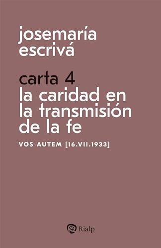Carta 4. La caridad en la transmisión de la fe: Vos autem [16.VII.1933] (Libros de Josemaría Escrivá de Balaguer)