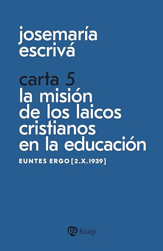 Carta 5. La misión de los laicos cristianos en la educación: Euntes ergo [2.X.1939] (Libros de Josemaría Escrivá de Balaguer)