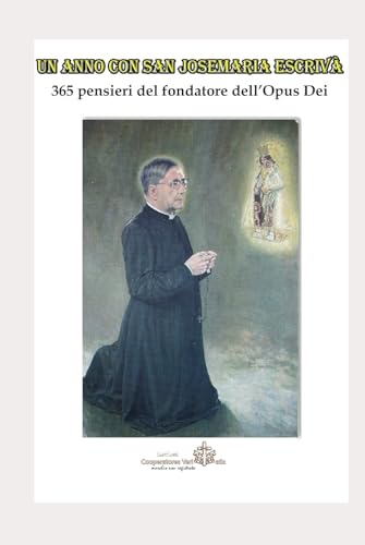 Un anno con San Josemaría Escrivá: 365 pensieri del Fondatore dell'Opus Dei von Independently published